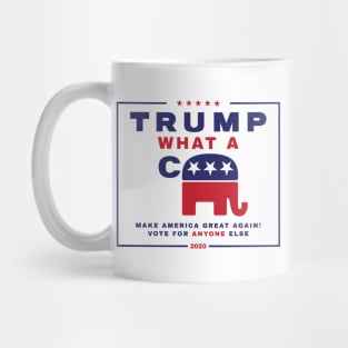 Trump. What A C*** - Anti-Trump campaign poster Mug